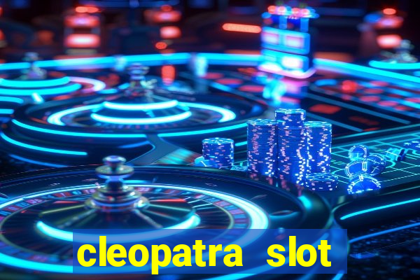 cleopatra slot games free