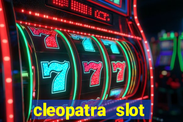 cleopatra slot games free