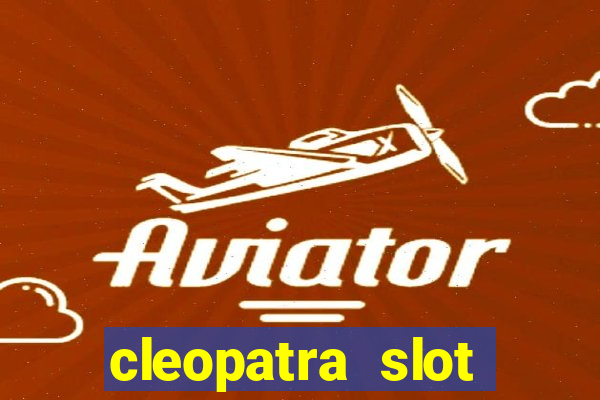 cleopatra slot games free