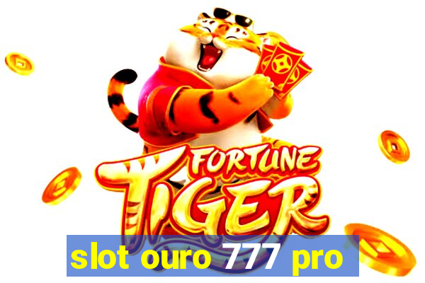 slot ouro 777 pro