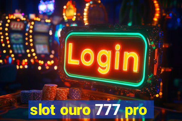 slot ouro 777 pro