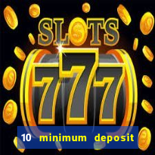 10 minimum deposit casino uk