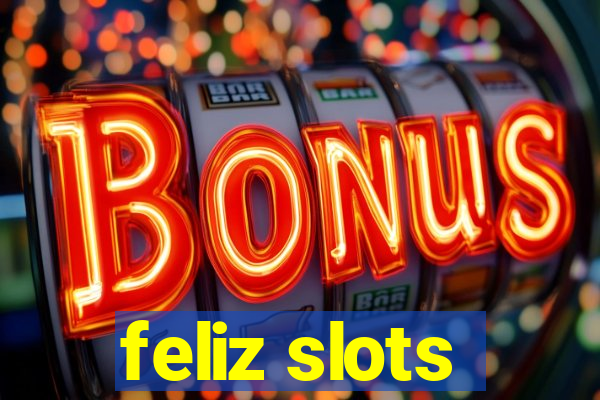 feliz slots