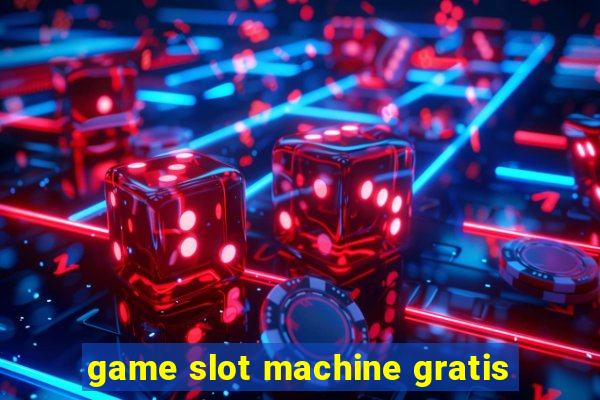 game slot machine gratis