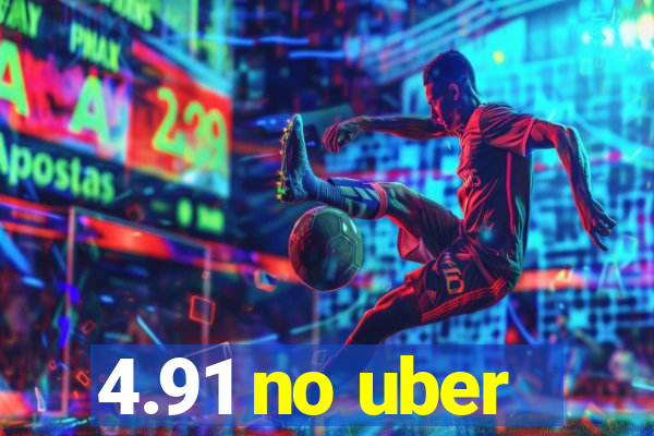 4.91 no uber