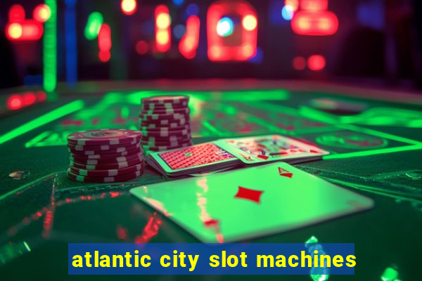 atlantic city slot machines