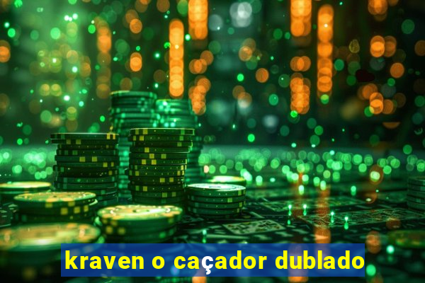 kraven o caçador dublado