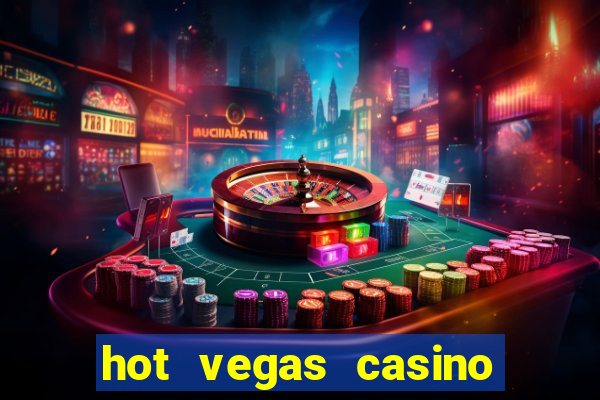 hot vegas casino slot machines