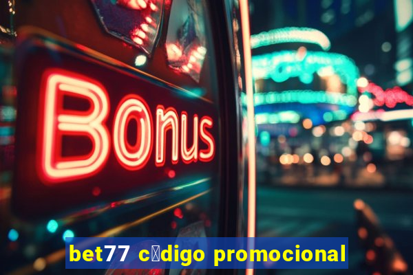 bet77 c贸digo promocional