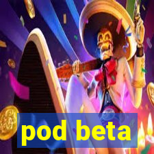 pod beta