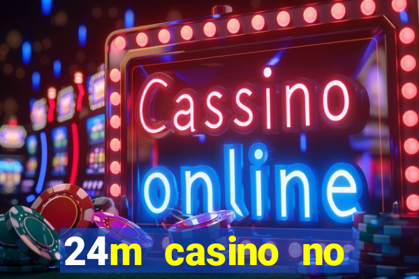 24m casino no deposit bonus