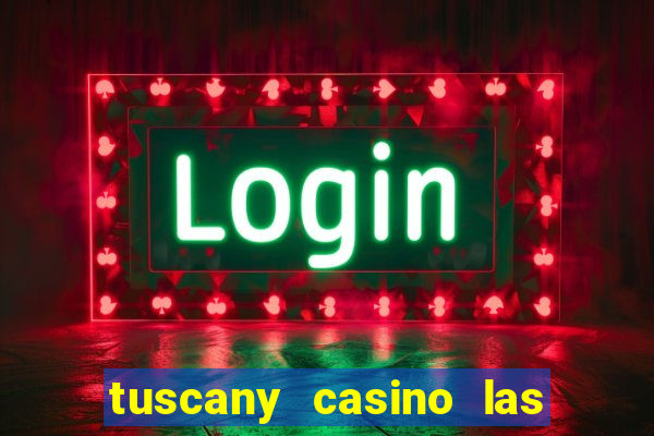 tuscany casino las vegas nv