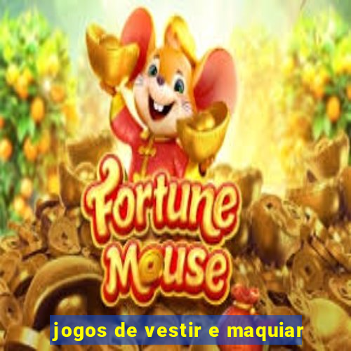 jogos de vestir e maquiar