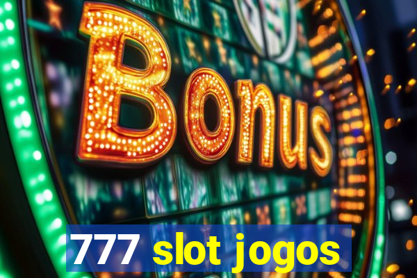 777 slot jogos