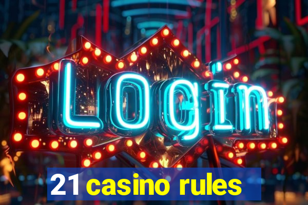 21 casino rules