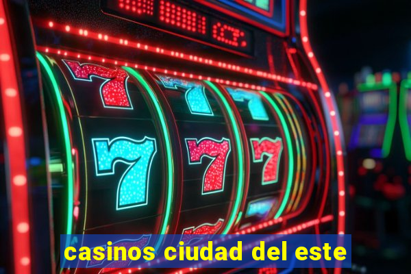 casinos ciudad del este