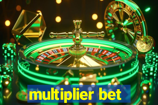 multiplier bet