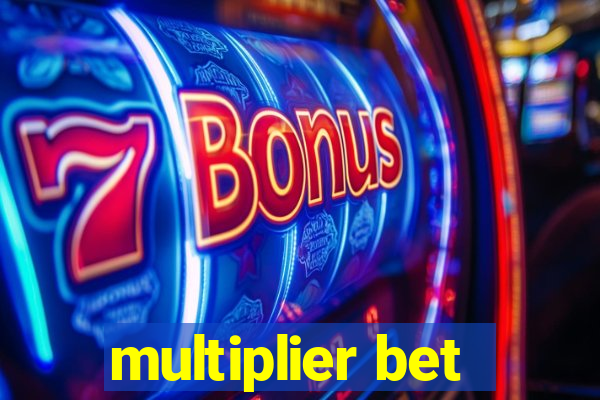 multiplier bet