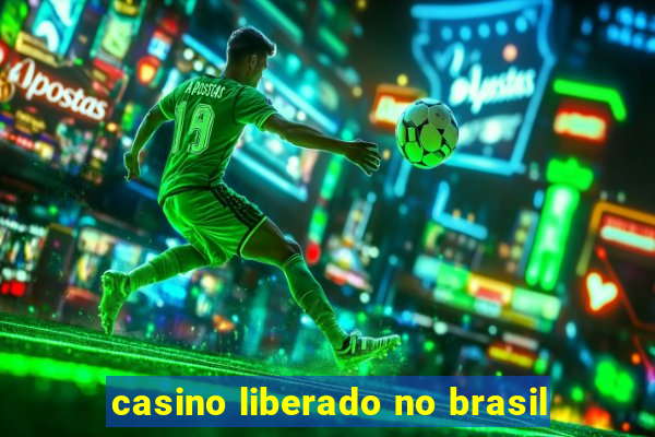 casino liberado no brasil