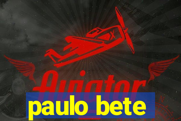 paulo bete