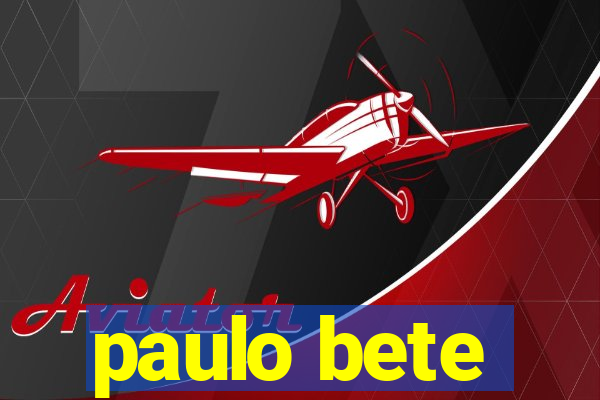 paulo bete