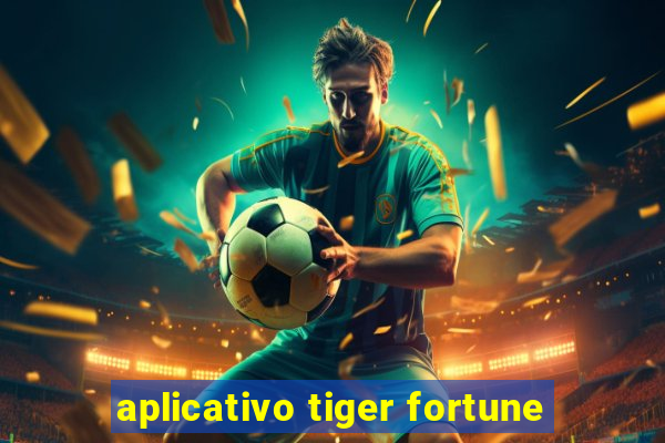 aplicativo tiger fortune