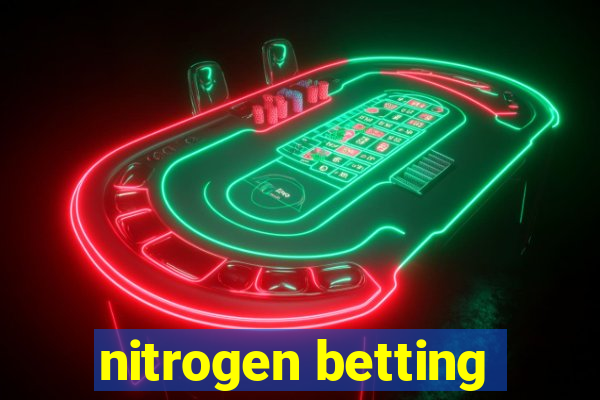 nitrogen betting