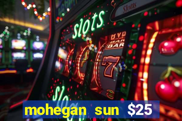 mohegan sun $25 free slot play