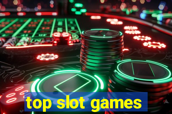 top slot games