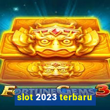 slot 2023 terbaru