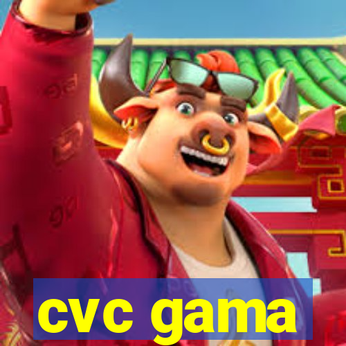 cvc gama