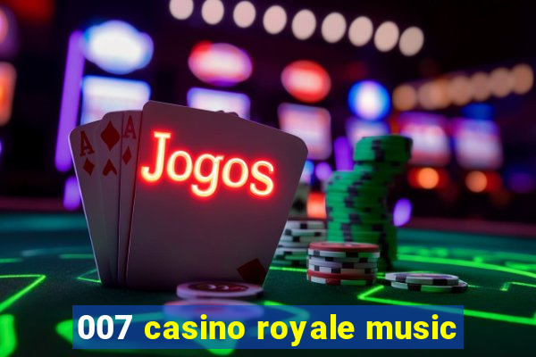 007 casino royale music