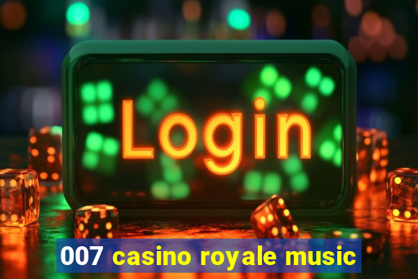 007 casino royale music