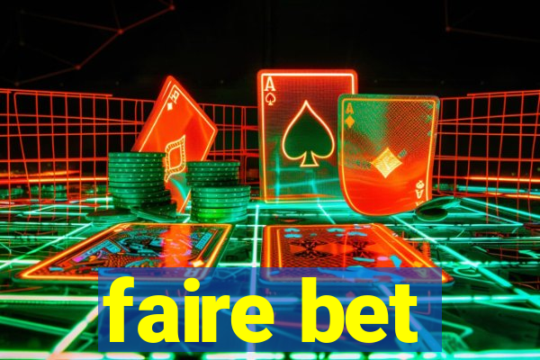 faire bet