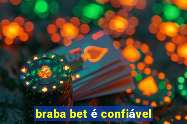 braba bet é confiável