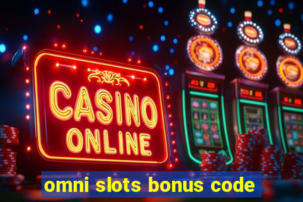 omni slots bonus code