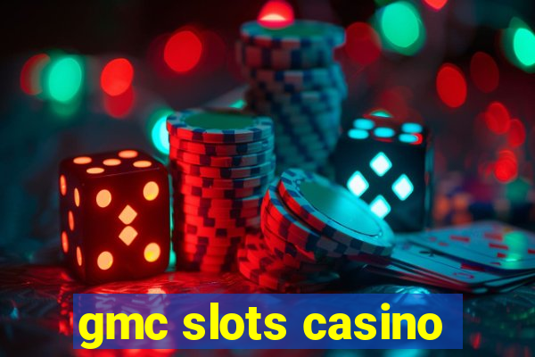 gmc slots casino