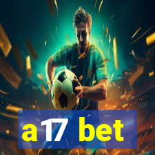 a17 bet