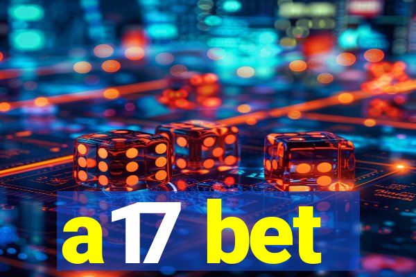 a17 bet