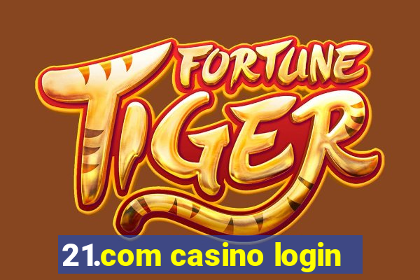 21.com casino login