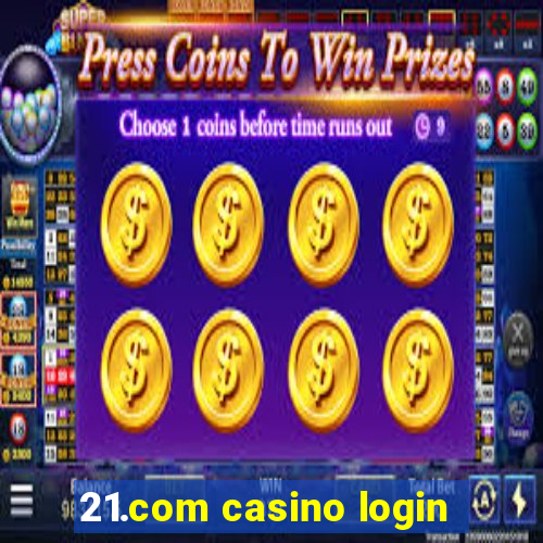 21.com casino login