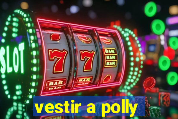 vestir a polly