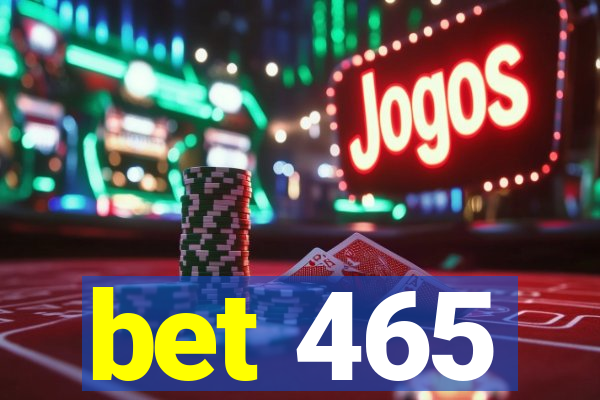 bet 465