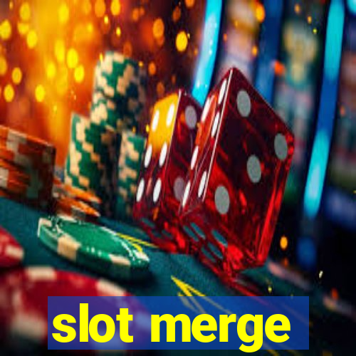 slot merge