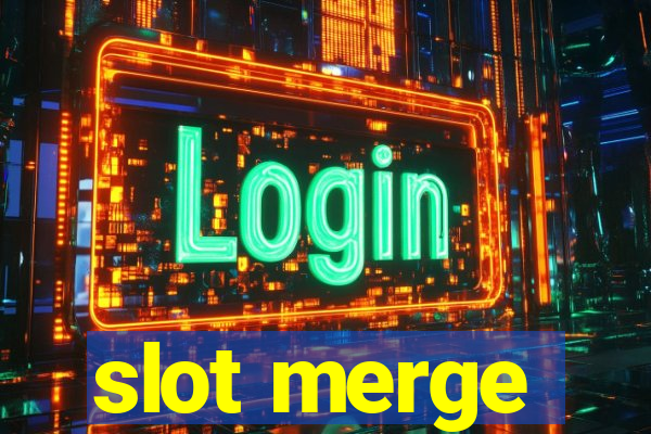 slot merge