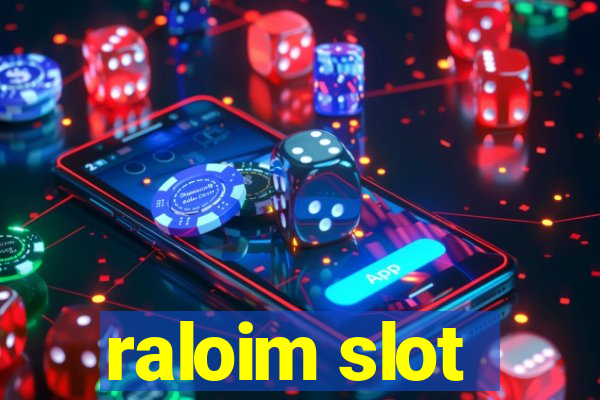 raloim slot