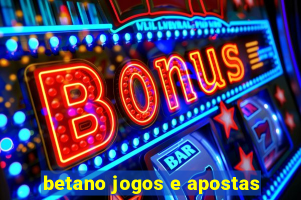 betano jogos e apostas