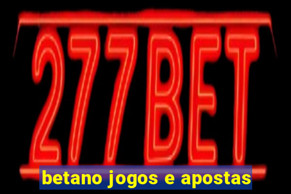 betano jogos e apostas