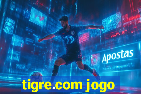 tigre.com jogo