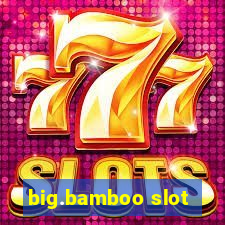 big.bamboo slot